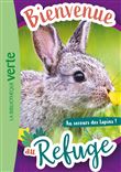 Bienvenue au refuge 04 - Au secours des lapins !