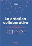 La création collaborative - Une méthodologie pour concevoir