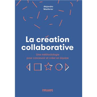 La création collaborative - Une méthodologie pour concevoir