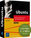 Ubuntu - Coffret de 2 livres : Utilisez et administrez votre système Linux (2e édition)
