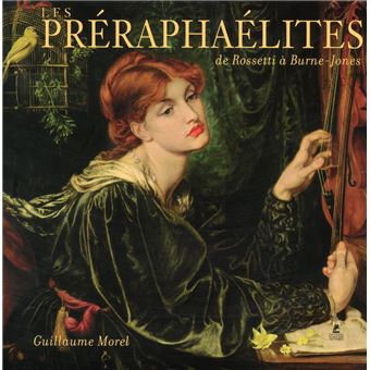 Les préraphaélites de Rosseti à Burne-Jones