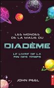 Les mondes de la magie du diadème - Le livre de la fin des temps