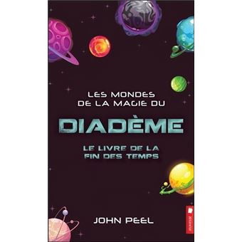 Les mondes de la magie du diadème - Le livre de la fin des temps