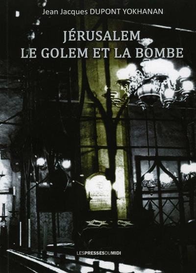 Jérusalem, le Golem et la bombe