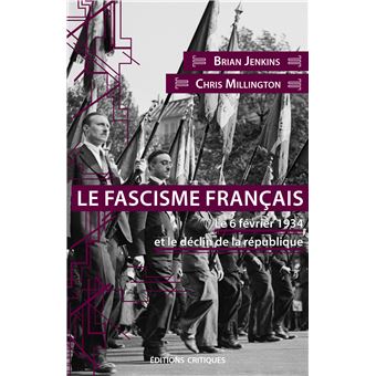 Le Fascisme français. Le 6 février 1934 et le déclin de la république