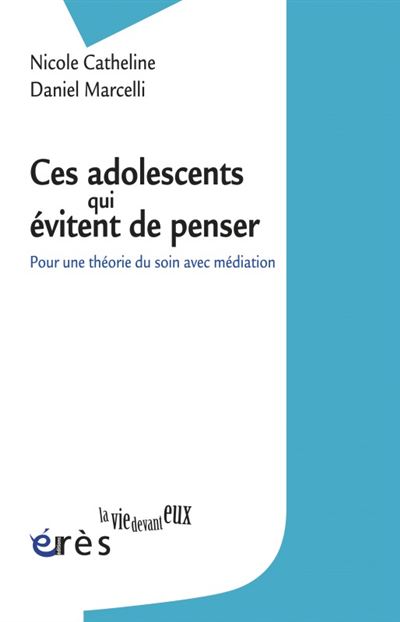 Ces adolescents qui évitent de penser - Daniel Marcelli - broché