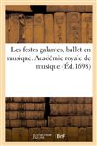 Les festes galantes, ballet en musique. Académie royale de musique