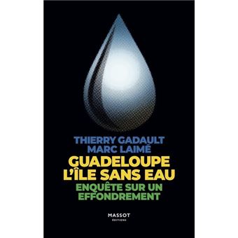 Guadeloupe L'île sans eau - Enquête sur un effondrement