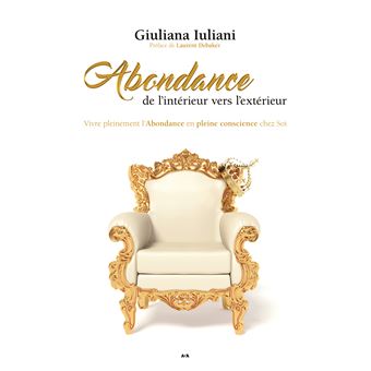 Abondance de l'intérieur vers l'extérieur - Vivre pleinement l'Abondance en pleine conscience chez Soi