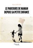 Le parcours de Maman depuis sa petite enfance