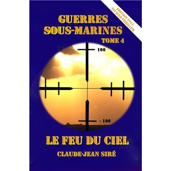 Le feu du ciel, Guerres sous-marines, tome 4 - 1