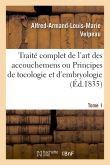 Traité complet de l'art des accouchemens ou Principes de tocologie et d'embryologie