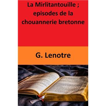 Épisodes de la Chouannerie bretonne La Mirlitantouille 