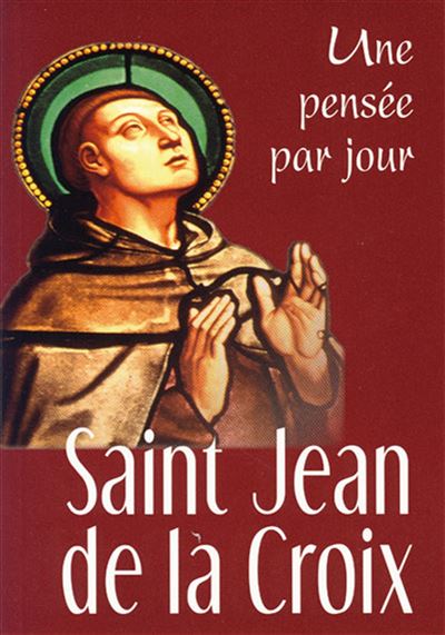 Saint jean de la croix : une pensee par jour