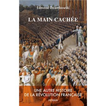 La main cachée - Une autre histoire de la Révolution française