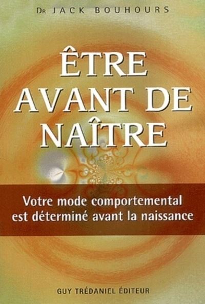 Etre avant de naitre - Jack Bouhours - broché