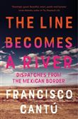 The line becomes a river : dispatches from the mexican border