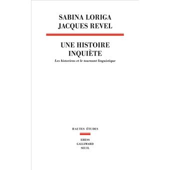 Une histoire inquiète. Les historiens et le tournant linguistique