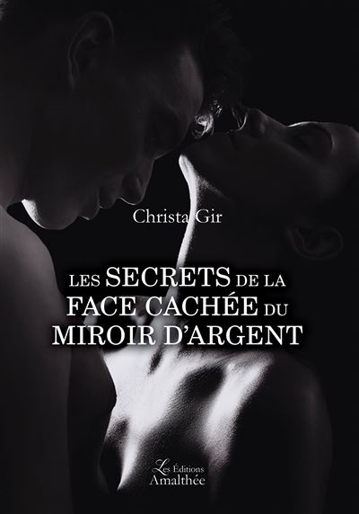 Les secrets de la face cachée du miroir d'argent - Christa Gir - broché