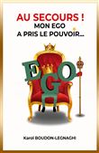 Au secours ! Mon ego a pris le pouvoir