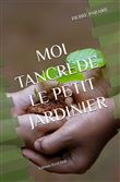Moi, Tancrède le petit jardinier