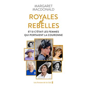 Royales et Rebelles - Et si c'était les femmes qui portaient la couronne ?