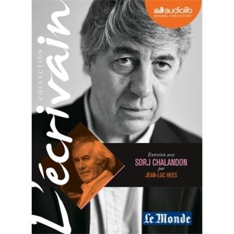 L'Ecrivain - Sorj Chalandon - Entretien inédit par Jean-Luc Hees