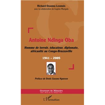 Antoine Ndinga Oba Homme de terroir, éducateur, diplomate, africanité au Congo-Brazzaville