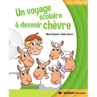 Voyage scolaire a devenir chevre - album + cd