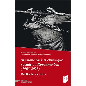 Musique rock et chronique sociale au Royaume-Uni (1963-2023)