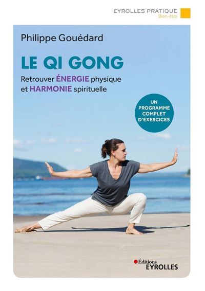 Le Qi Gong : Retrouver énergie physique et harmonie spirituelle (2e édition) - Philippe Gouédard (2023)