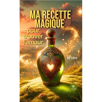 Ma recette magique pour trouver l'amour