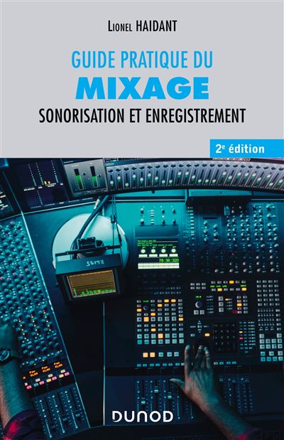 Guide pratique du mixage - 2e édition - Sonorisation et enregistrement