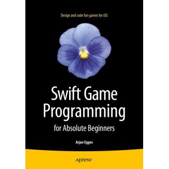 Swift game programming for absolute beginners - Poche - Arjan Egges ...