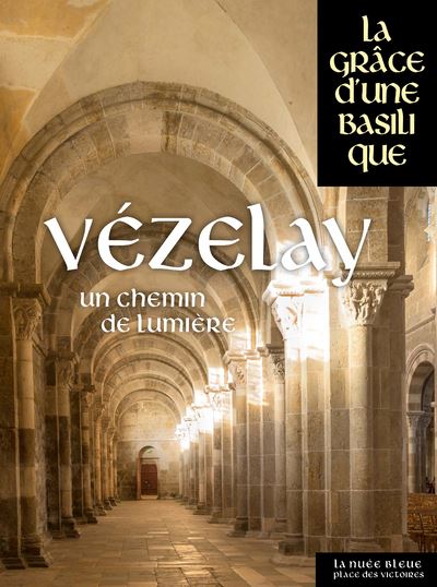 Vezelay la grace d'une basilique
