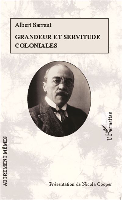 Grandeur et servitude coloniales - Albert Sarraut - broché