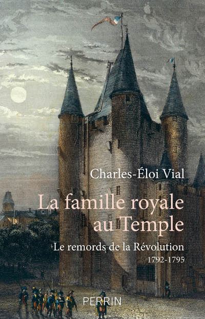 La famille royale au temple - Le remords de la révolution 1792 - 1795 - Charles-Éloi Vial - broché