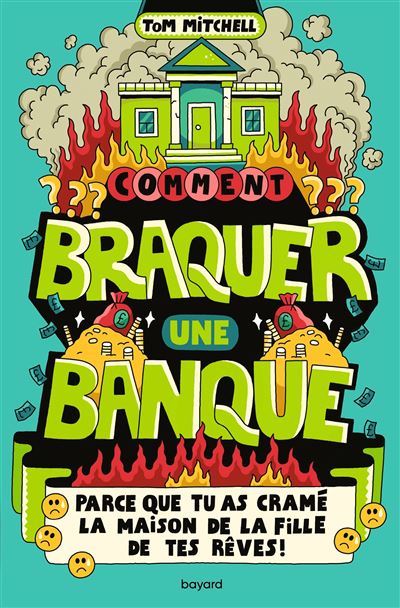 Comment braquer une banque (parce que tu as cramé la maison de la fille de tes rêves !) - Tom Mitchell - broché