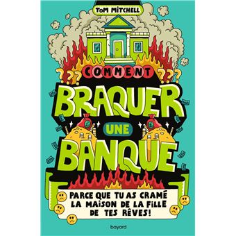 Comment braquer une banque (parce que tu as cramé la maison de la fille de tes rêves !)