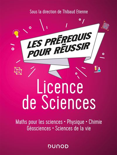 Tous les pré-requis pour réussir en Licence de Sciences - Maths, physique, chimie, SVT