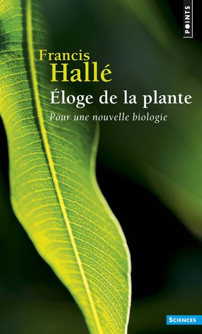 Éloge de la plante. Pour une nouvelle biologie ((réédition)) - Francis Hallé - Poche
