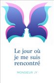 Le jour où je me suis rencontré