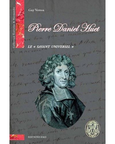 Pierre Daniel Huet, le « savant universel »