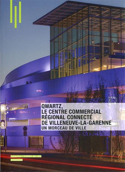 Qwartz, le centre commercial régional connecté de Villeneuve-la-Garenne - Delphine Desveaux - broché