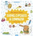 Mes dessins Kawaii : Sushis, cupcakes et compagnie