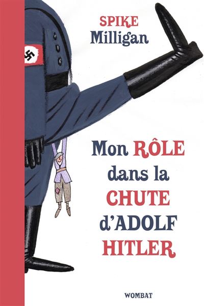 Mon role dans la chute d'adolf hitler - Spike Milligan - broché