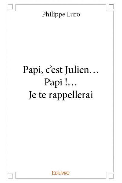 Papi, c'est Julien... Papi !... Je te rappellerai