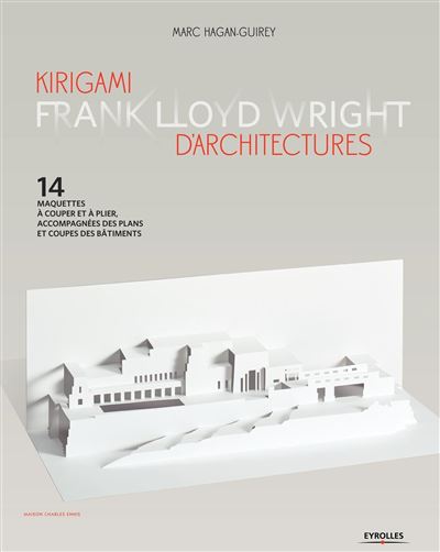 Kirigami d'architectures  - Frank Lloyd Wright - Marc Hagan-Guirey - relié