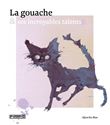 La gouache et ses incroyables talents