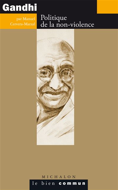 Gandhi, la politique de la non-violence